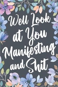 Well Look At You Manifesting and Shit