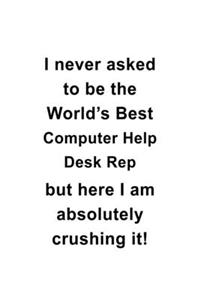 I Never Asked To Be The World's Best Computer Help Desk Rep But Here I Am Absolutely Crushing It