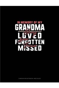 In Memory Of My Grandma Always Loved Never Forgotten Forever Missed