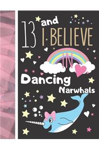 13 And I Believe In Dancing Narwhals