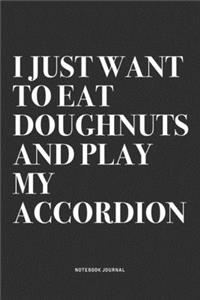 I Just Want To Eat Doughnuts And Play My Accordion