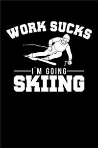 Work Sucks I'm Going Skiing