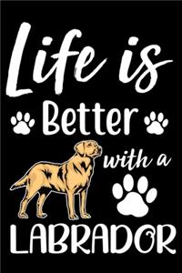 Life Is Better With A Labrador