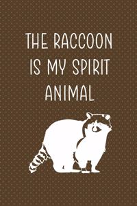 The Raccoon Is My Spirit Animal