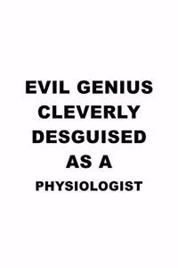 Evil Genius Cleverly Desguised As A Physiologist
