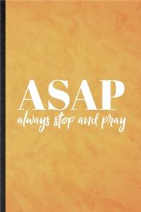 Asap Always Stop and Pray