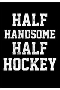 Ice Hockey Game Statistics Log Book Half Handsome Half Hockey