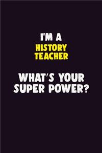 I'M A History Teacher, What's Your Super Power?