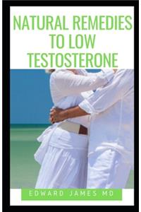 Natural Remedies to Low Testosterone