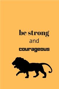 Be strong and courageous