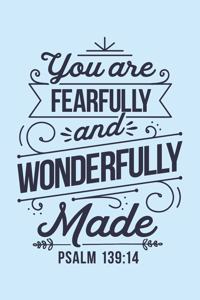 You Are Fearfully and Wonderfully Made Psalm 139