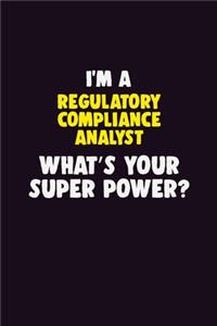 I'M A Regulatory Compliance Analyst, What's Your Super Power?