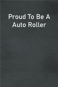 Proud To Be A Auto Roller