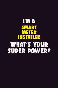 I'M A Smart Meter Installer, What's Your Super Power?