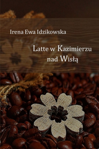 Latte w Kazimierzu nad Wisla