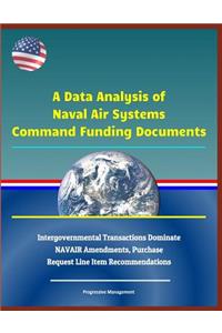 A Data Analysis of Naval Air Systems Command Funding Documents - Intergovernmental Transactions Dominate Navair Amendments, Purchase Request Line Item Recommendations