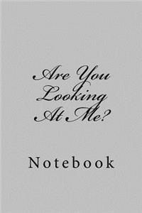 Are You Looking At Me?