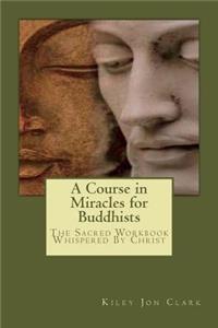 A Course in Miracles for Buddhists
