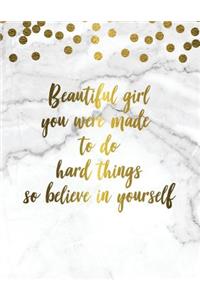 Beautiful Girl You Were Made to Do Hard Things So Believe in Yourself 2019 Planner