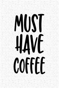 Must Have Coffee
