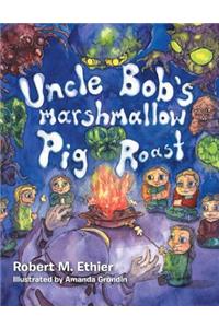 Uncle Bob's Marshmallow Pig Roast