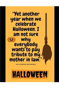 Yet Another Year When We Celebrate Halloween. I Am Not Sure Why Everybody Wants to Pay Tribute to My Mother in Law.: Halloween Notebook