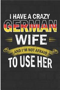 I Have a Crazy German Wife and I'm Not Afraid to Use Her