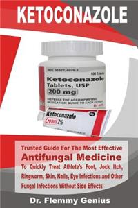 Ketoconazole: Trusted Guide for the Most Effective Antifungal Medicine to Quickly Treat Athlete