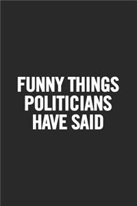 Funny Things Politicians Have Said