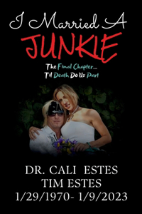 I Married A Junkie: The Final Chapter... Til Death Do Us Part