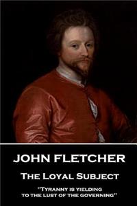 John Fletcher - The Loyal Subject