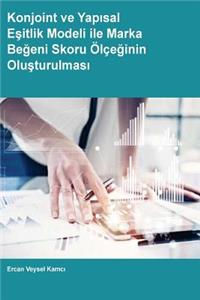 Konjoint ve Yapisal Esitlik Modeli ile Marka Begeni Skoru Olceginin Olusturulmasi