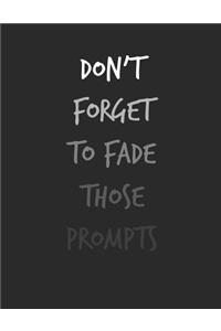 Don't Forget To Fade Those Prompts