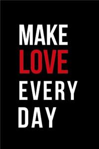 Make Love Every Day
