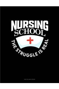 Nursing School the Struggle Is Real: Unruled Composition Book