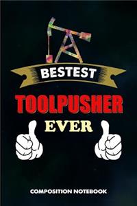 Bestest Toolpusher Ever