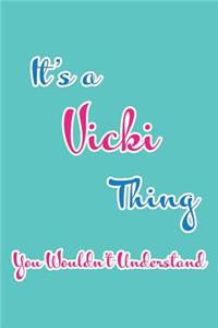 It's a Vicki Thing You Wouldn't Understand: Blank Lined 6x9 Name Monogram Emblem Journal/Notebooks as Birthday, Anniversary, Christmas, Thanksgiving, Holiday or Any Occasion Gifts for Girls an