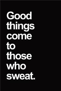 Good Things Come to Those Who Sweat