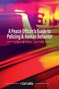 Peace Officer's Guide to Policing and Human Behavior