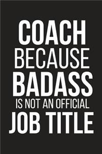 Coach Because Badass Is Not an Official Job Title