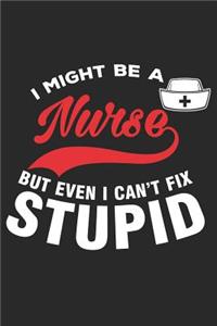 I Might Be a Nurse But Even I Can't Fix Stupid