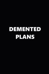 2019 Weekly Planner Funny Theme DeMented Plans Black White 134 Pages