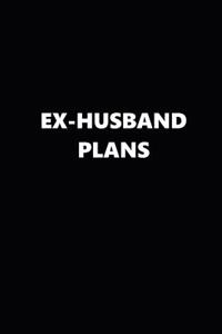 2019 Weekly Plans Funny Theme Ex-Husband Plans Black White 134 Pages