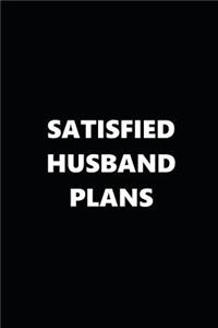 2019 Daily Planner Funny Theme Satisfied Husband Plans Black White 384 Pages