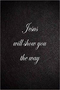Jesus Will Show You the Way