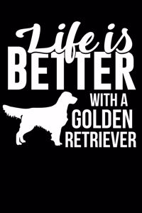 Life Is Better with a Golden Retriever