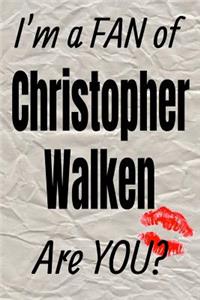 I'm a Fan of Christopher Walken Are You? Creative Writing Lined Journal