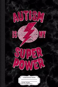 Vintage Distressed Pink Autism Is My Super Power Composition Notebook