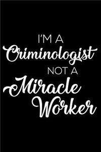 I'm a Criminologist Not a Miracle Worker