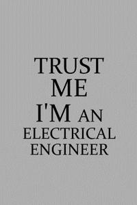 Trust Me I'm an Electrical Engineer
